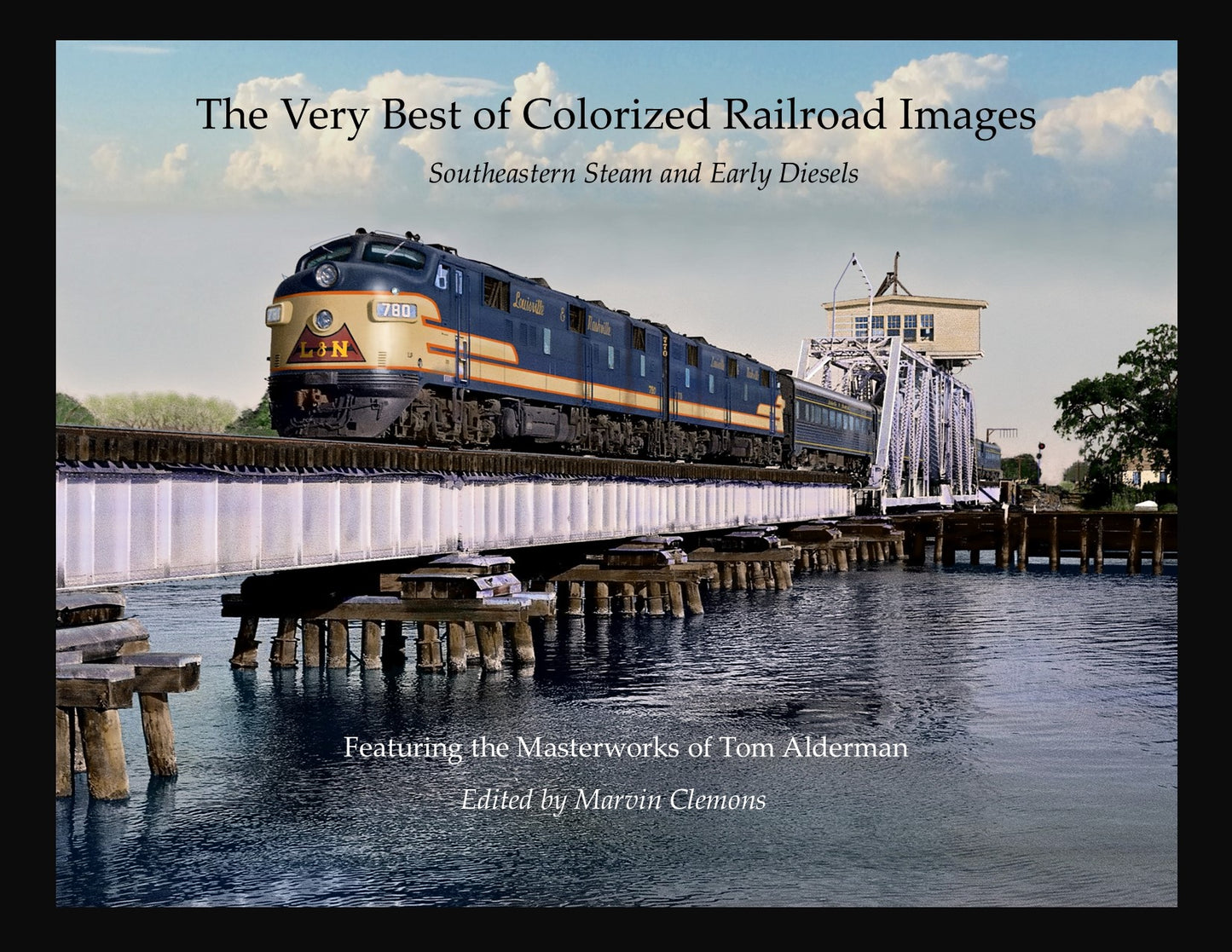 The Very Best of Colorized Railroad Images: Southeastern Steam to Early Diesels